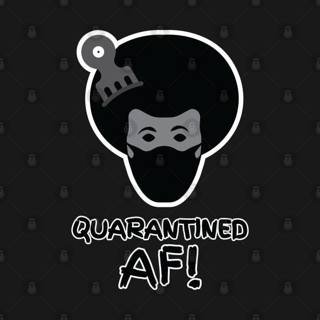 Quarantined AF, Afro Man by Merch House