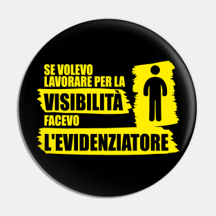 Se volevo lavorare per la visibilità facevo l'evidenziatore Pin