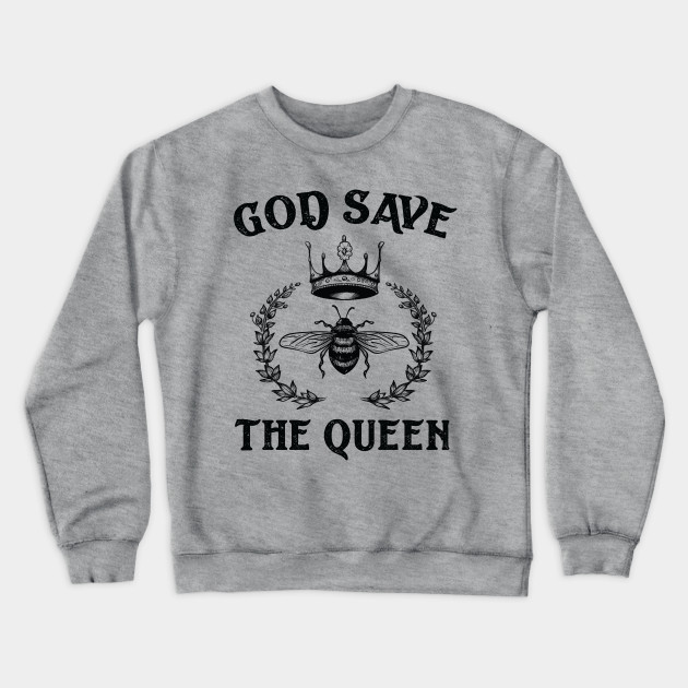 God Save The Queen Bee Bees Sweatshirt Teepublic Uk