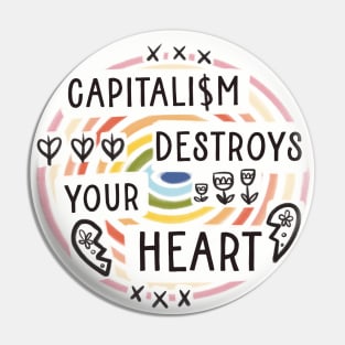 Capitalism destroys your heart Pin