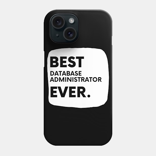 Best Database Administrator Ever Phone Case by divawaddle