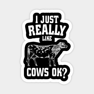 I Just Really Like Cows Ok? Magnet