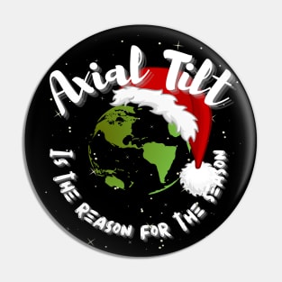 Axial Tilt is the Reason for the Season - Funny Science Pin