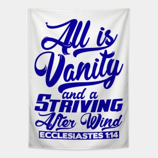 All Is Vanity And A Striving After Wind - Ecclesiastes 1:14 Tapestry