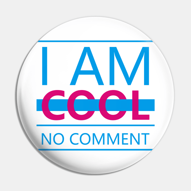 I am Cool Pin by ArtisticParadigms