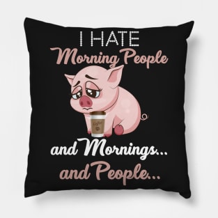 I Hate Morning People _ Morning _ People Funny Pig Pillow