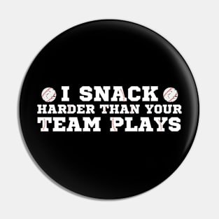 I Snack Harder Than Your Team Plays Softball Baseball Pin