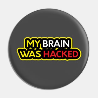 My Brain was Hacked Pin