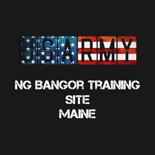 NG Bangor Training Site Maine US Flag Army T-Shirt