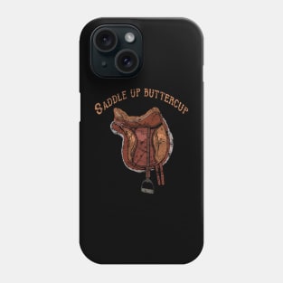 Saddle Up Buttercup, Phone Case