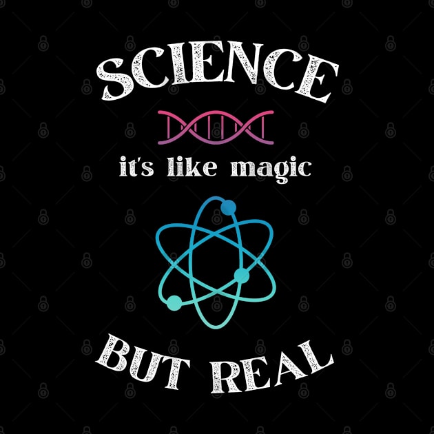 Science it's like magic but Real - Funny Gift Idea for Scientists and Science Lovers by Zen Cosmos Official