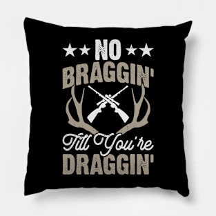 No Braggin' Till You're Draggin'T shirt For Women Pillow