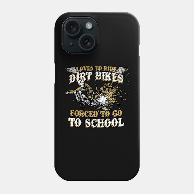 Loves To Ride Dirt Bikes Forced To Go To School Dirt Biker's Phone Case by NerdShizzle