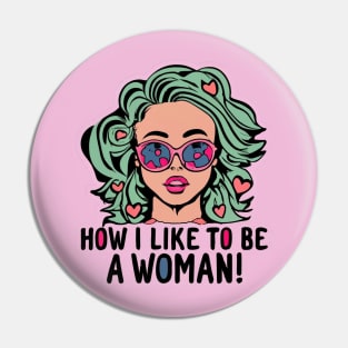 How I Love Being A Woman Pin