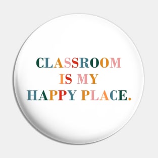 Classroom is My Happy Place. Pin