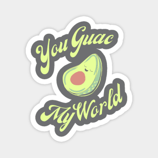 You Guac My World Magnet