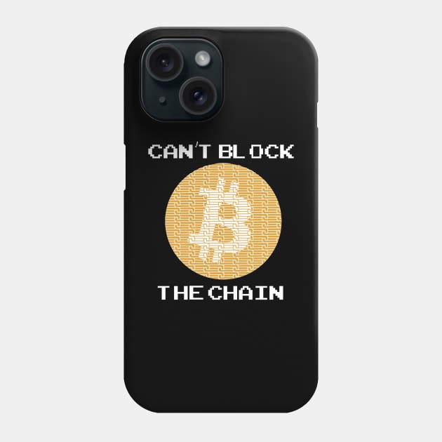 Bitcoin Can't Block The Chain Phone Case by SequinFreud