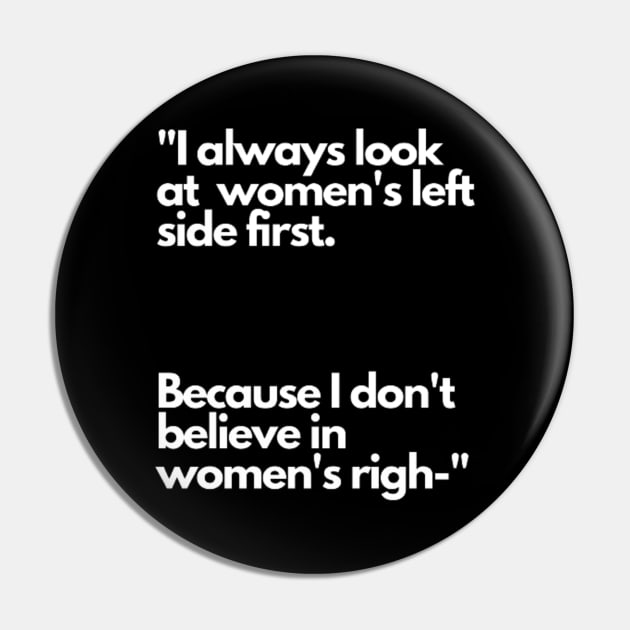 I always look at women's left side first. Because I don't believe in women's righ- Pin by NSMKDesign