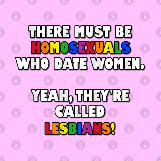 There Must Be Homosexuals Who Date Women.... LESBIANS! by Golden Girls Quotes