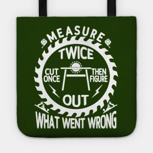 Measure Twice, Cut Once- Then Figure Out What Went Wrong Tote