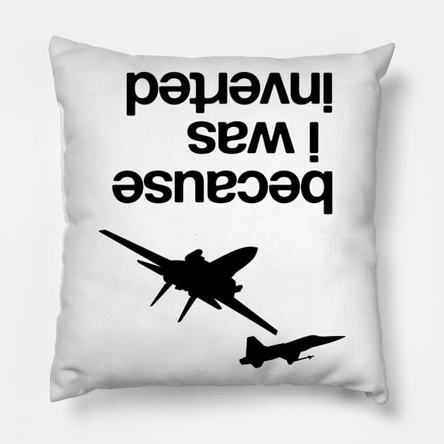 “Because I was inverted”, Top Gun inspired - BLACK VERSION Pillow by limaechoalpha