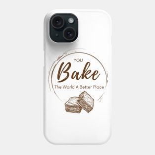 you bake the world a better place Phone Case