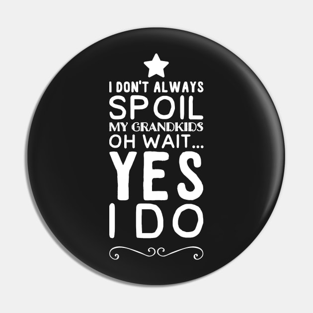 I don't always Spoil my grandkids oh wait yes I do Pin by captainmood