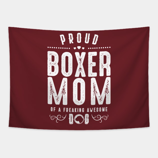 Womens Proud Boxer Mom - Dog Lover Funny Gift Tapestry by CheesyB