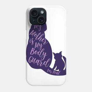 Cat mama - My Mother Is my bodyguard -T shirts Phone Case