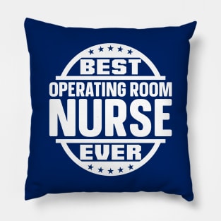 Best Operating Room Nurse Ever Pillow