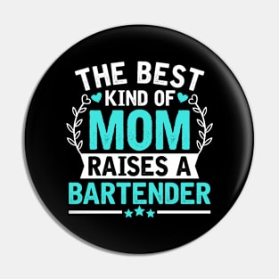 The Best Kind of Mom Raises a BARTENDER Pin