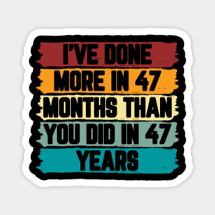 I've Done More In 47 Months Than You Did In 47 Years Presidential Debate Quote Donald Trump Magnet