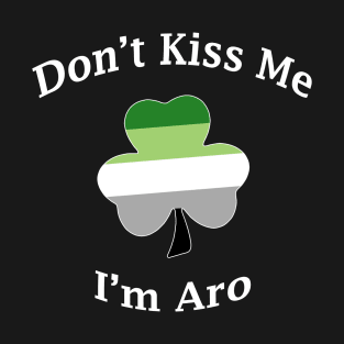 Don't Kiss Me, I'm Aro T-Shirt