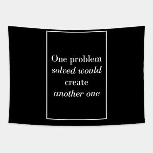 One problem solved would create another one - Spiritual Quotes Tapestry