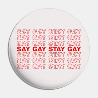 SAY GAY STAY GAY Pin
