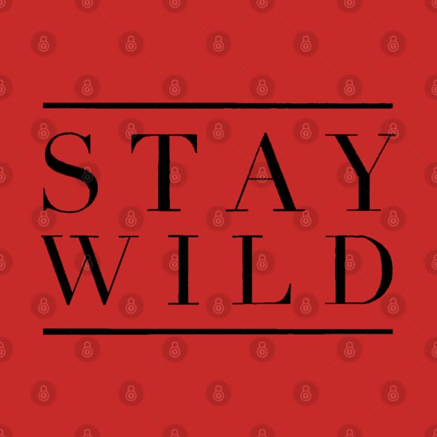 Stay Wild Shirt by Kodiaksky