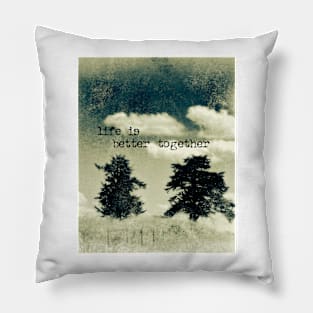 Life Is Better Together Pillow