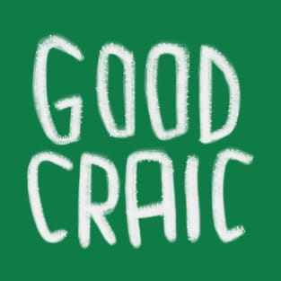 Irish, Good Fun, Funny Irish, Good Craic T-Shirt