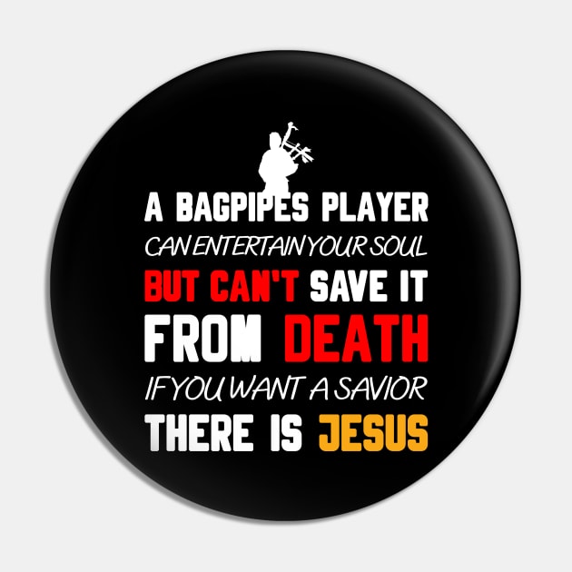 A BAGPIPES PLAYER CAN ENTERTAIN YOUR SOUL BUT CAN'T SAVE IT FROM DEATH IF YOU WANT A SAVIOR THERE IS JESUS Pin by Christian ever life
