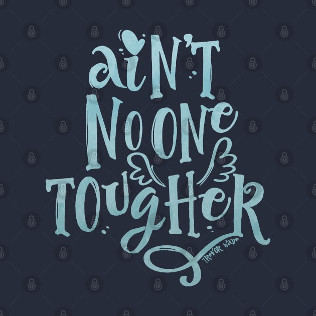 Ain't No One Tougher by theshopbytw