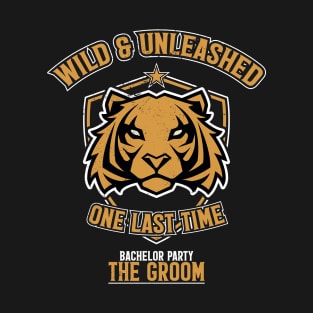 Wild & Unleashed One Last Time "The Groom" Bachelor Party T-Shirt