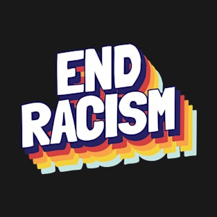 Rainbow END RACISM T-Shirt