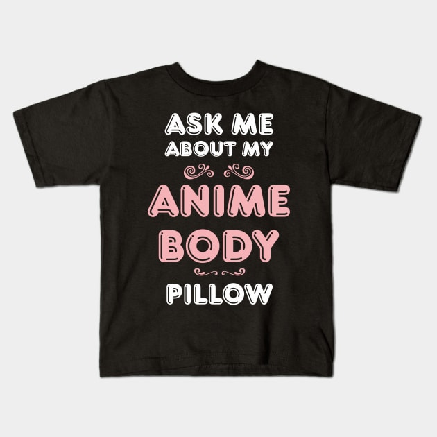 Body Pillow - Anime Weeaboo Waifu T-Shirt Body Pillow - Anime Weeaboo Waifu T-Shirt