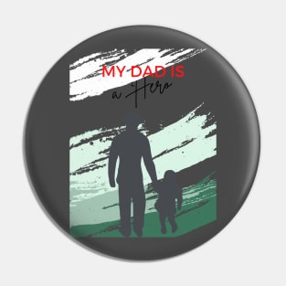 my dad is a  hero Pin