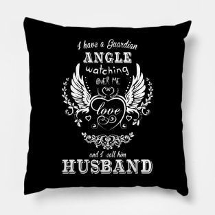 I have a guardian angle watching over me and i call him husband Pillow