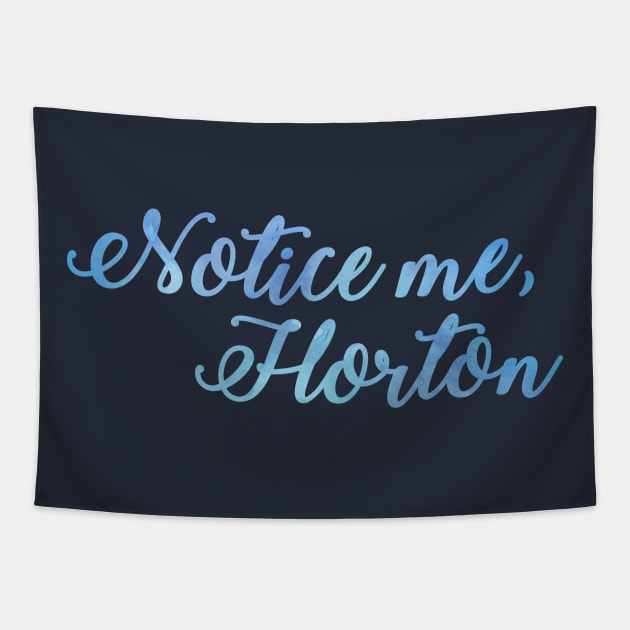 Notice Me, Horton Tapestry by TheatreThoughts