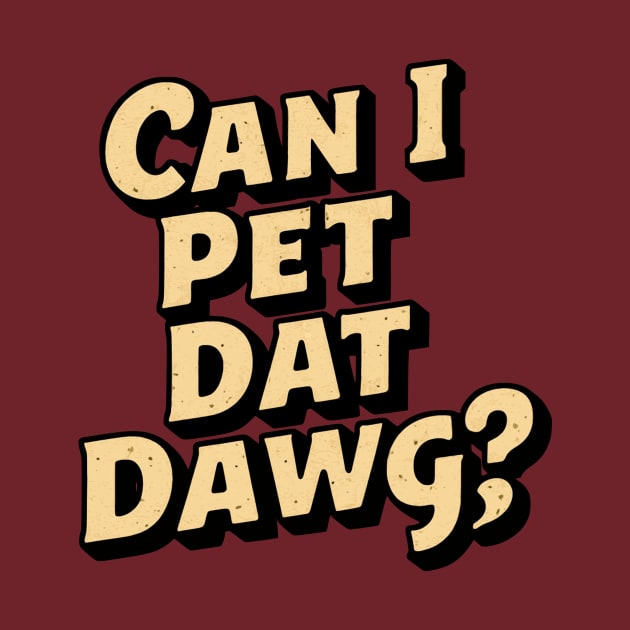 can i pet dat dawg funny dog quote by YOUNESS98