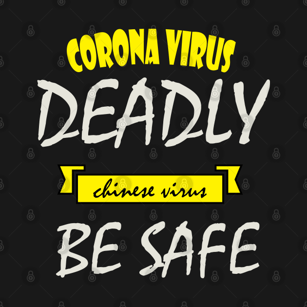 Corona virus deadly Chinese virus be safe by Otaka-Design