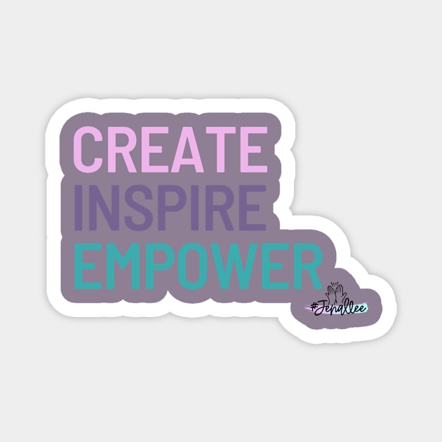 Create, Inspire, Empower Magnet by Jenallee