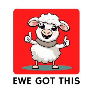 Ewe Got This | Ewe Pun T-Shirt